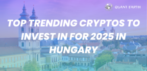 Top Trending Cryptos to Invest in for 2025 in Hungary