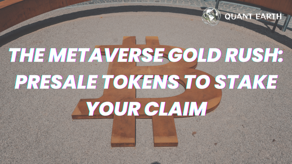 The Metaverse Gold Rush: Presale Tokens to Stake Your Claim