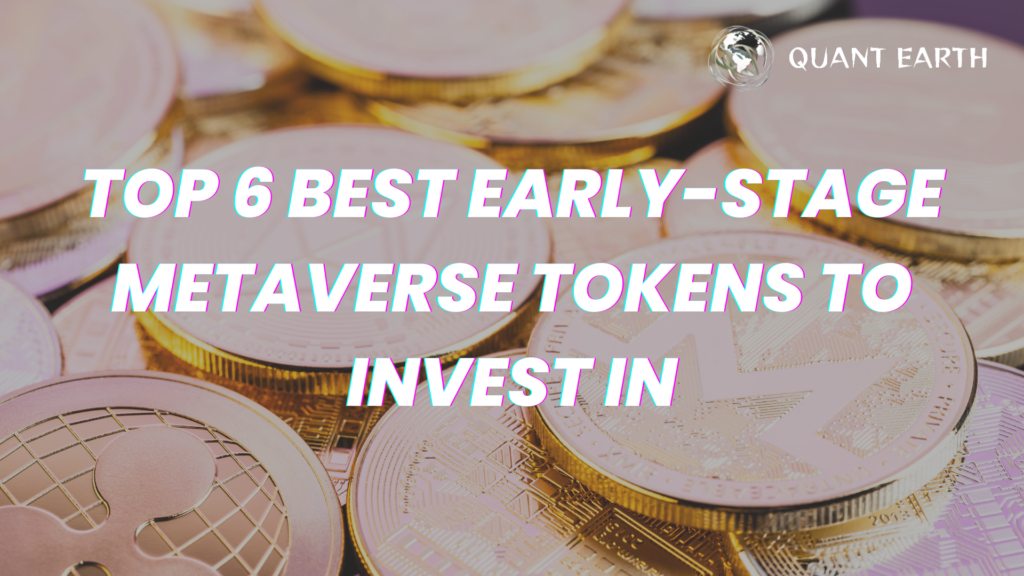 Top 6 Best Early-Stage Metaverse Tokens to Invest In