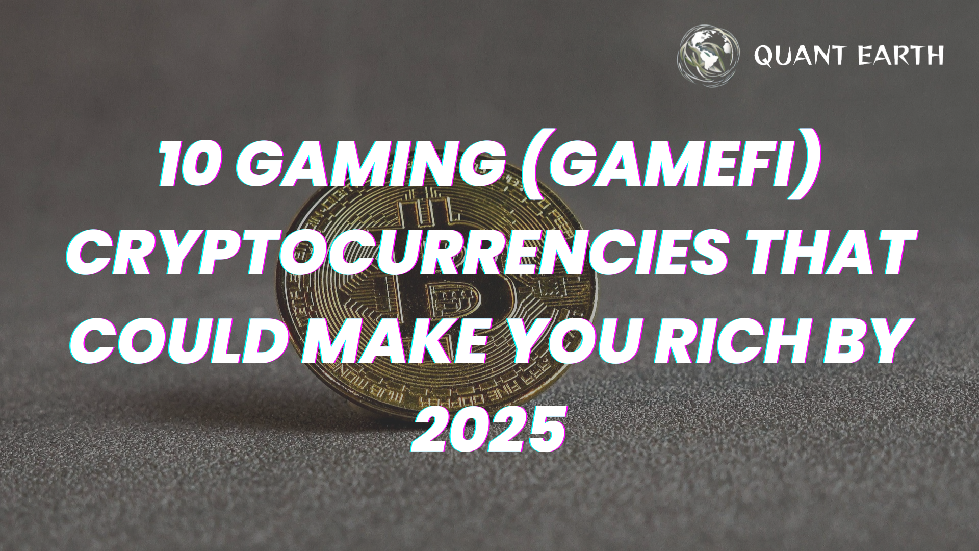 10 Gaming (GameFi) Cryptocurrencies That Could Make You Rich by 2025
