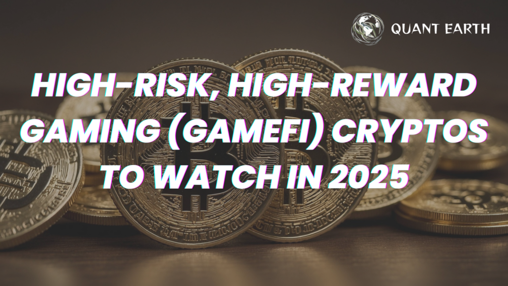 High-Risk, High-Reward Gaming (GameFi) Cryptos to Watch in 2025