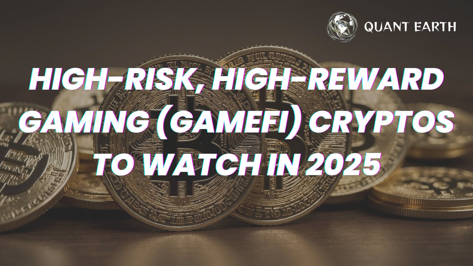 High-Risk, High-Reward Gaming (GameFi) Cryptos to Watch in 2025