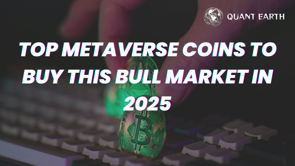 Top Metaverse Coins to Buy This Bull Market in 2025